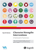 Ryan M Niemiec, Ryan M. Niemiec - Character Strengths Interventions