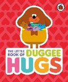 Hey Duggee - Hey Duggee: The Little Book of Duggee Hugs