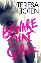 Teresa Toten - Beware That Girl