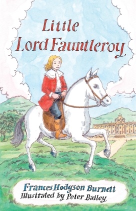 Frances Hodgson Burnett, Frances Hodgson Burnett, Peter Bailey - Little Lord Fauntleroy - Illustrated by Peter Bailey