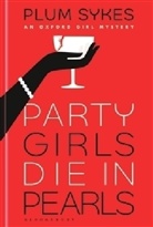 Plum Sykes - Party Girls Die in Pearls
