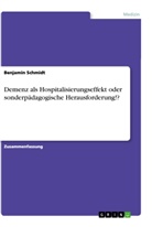 Benjamin Schmidt - Demenz als Hospitalisierungseffekt oder sonderpädagogische Herausforderung!?