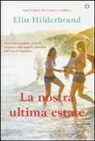 Elin Hilderbrand - La nostra ultima estate. Ediz. speciale