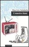 Maurizio Salabelle - Il maestro Atomi