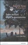 Siobhan Dowd, Patrick Ness, J. Kay - Sette minuti dopo la mezzanotte