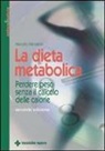 Marcello Mandatori - La dieta metabolica. Perdere peso senza il calcolo delle calorie