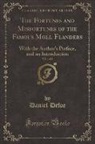 Daniel Defoe - The Fortunes and Misfortunes of the Famous Moll Flanders, Vol. 1 of 2: With the Author's Preface, and an Introduction (Classic Reprint)