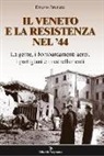 Ernesto Brunetta - Il Veneto e la resistenza nel '44