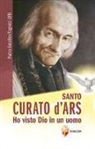 Serafino Tognetti - Santo curato d'Ars. Ho visto Dio in un uomo