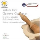 Umberto Curti - Genova gourmet. Storie e ricette della tradizione-History, recipes and traditions