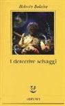 Roberto Bolaño - I detective selvaggi