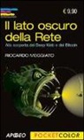 Riccardo Meggiato - Il lato oscuro della rete. Alla scoperta del Deep Web e del Bitcoin