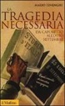 Mario Isnenghi - La tragedia necessaria. Da Caporetto all'otto settembre