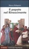 Marco Pellegrini - Il papato nel Rinascimento
