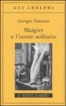 Georges Simenon - Maigret e l'uomo solitario