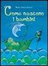 M. Teresa Zannin - Come nascono i bambini