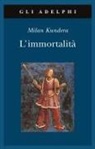 Milan Kundera - L' immortalità