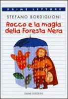 Stefano Bordiglioni, G. Orecchia - Rocco e la magia della foresta nera