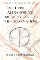 Sergey Trostyanskiy, John A. McGuckin, John W. Reeve - St. Cyril of Alexandria's Metaphysics of the Incarnation