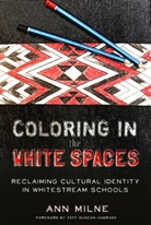 Ann Milne, Shirley R Steinberg, Shirley R. Steinberg - Coloring in the White Spaces