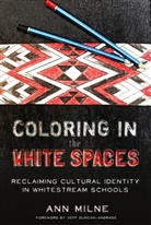 Ann Milne, Shirley R Steinberg, Shirley R. Steinberg - Coloring in the White Spaces