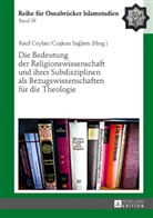 Rauf Ceylan, Coskun Saglam, Rauf Ceylan, Co¿kun Sa¿lam, Coskun Saglam - Die Bedeutung der Religionswissenschaft und ihrer Subdisziplinen als Bezugswissenschaften für die Theologie
