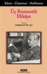 Adelbert von Chamisso, H. von Kleist, Ernst Theodor Amadeus Hoffmann, Adelbert von Chamisso, H. Von Kleist - Üc Romantik Hikaye