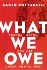 Carlo Cottarelli, Cottarelli Carlo - What We Owe