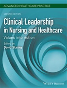 D Stanley, David Stanley, Davi Stanley, David Stanley - Clinical Leadership in Nursing and Healthcare Values Into Action 2nd