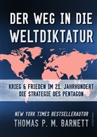 Thomas P. M. Barnett, Thomas P.M. Barnett - Der Weg in die Weltdiktatur