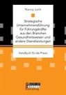 Nancy Loth - Strategische Unternehmensführung für Führungskräfte aus den Branchen Gesundheitswesen und andere Dienstleistungen. Handbuch für die Praxis