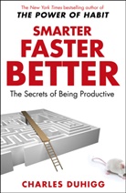 Charles Duhigg - Smarter Faster Better