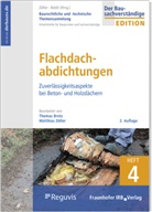 Boldt, Seibel, Mark Seibel, Michae Staudt, Michael Staudt, Matthia Zöller... - Baurechtliche und -technische Themensammlung - 4: Flachdachabdichtungen