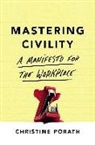 Christine Porath, Porath Christine - Mastering Civility