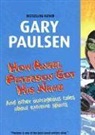 Gary Paulsen - How Angel Peterson Got His Name and Other Outrageous Tales about Extreme Sports