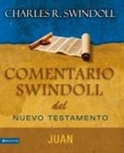 Charles R. Swindoll, Dr Charles R Swindoll, Zondervan Publishing - Comentario Swindoll del Nuevo Testamento: Juan