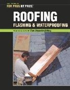 Editors Of Fine Woodworking, Fine Homebuildi, Fine Homebuilding, Editors Of Fine Homebuilding, Fine Woodworking - Roofing, Flashing, and Waterproofing