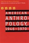 American Anthropological Association, Robert F Murphy, Robert F. Murphy - American Anthropology, 1946-1970