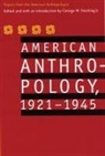 American Anthropological Association, George W Stocking, George W. Stocking - American Anthropology, 1921-1945