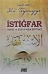 Ibn-I Teymiyye - Istigfar Önemi ve Kulun Ona Ihtiyaci