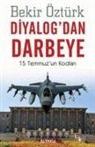 Bekir Öztürk - Diyalogdan Darbeye