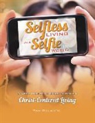 Pam Gillaspie, Dave Gillaspie - Selfless Living in a Selfie World