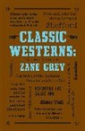 Zane Grey - Classic Westerns: Zane Grey