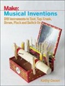 K Ceceri, Kathy Ceceri - Musical Inventions – DIY Instruments to Toot, Tap, Crank, Strum, Pluck and Switch On