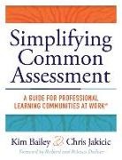 Kim Bailey, Chris Jakicic - Simplifying Common Assessment