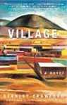 Stanley Crawford, Stanley G. Crawford - Village: A Novel