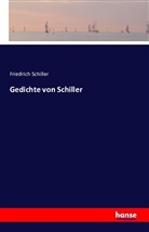 Friedrich Schiller, Friedrich von Schiller - Gedichte von Schiller