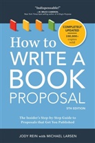 Michael Larsen, Michael Rein Larsen, Jody Rein - How to Write a Book Proposal