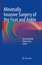 EASLEY, Easley, Mark Easley, Nicol Maffulli, Nicola Maffulli - Minimally Invasive Surgery of the Foot and Ankle