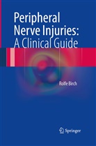 Rolfe Birch - Peripheral Nerve Injuries: A Clinical Guide